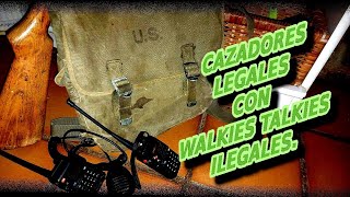 Cazadores legales con walkies talkies ilegales [upl. by Linnell]