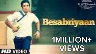 BESABRIYAAN  FULL HD SONG MS DHONI THE UNTOLD STORY [upl. by Cope706]