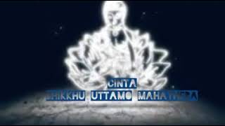 CINTA quotBhikkhu Uttamo Mahatheraquot [upl. by Einttirb773]