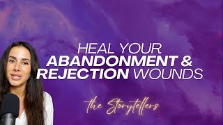 How to Heal your Abandonment amp Rejection Wounds [upl. by Yarak]