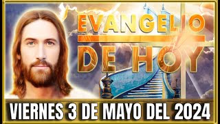 EVANGELIO DE HOY VIERNES 3 DE MAYO DEL 2024  Oraciones en Video [upl. by Alehc920]