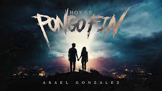 Asael González  Hoy le Pongo Fin Lyric Video [upl. by Sehguh]