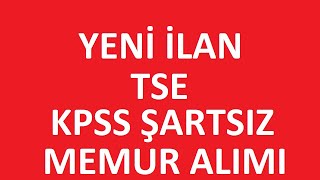 KPSS ŞARTSIZ MEMUR ALIM İLANI  TSE KPSS ŞARTSIZ PERSONEL ALIMI BAŞVURU ŞARTLARI kpss2024 [upl. by Ellersick470]