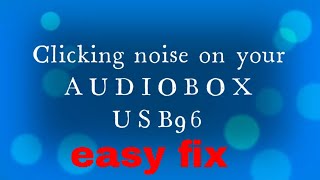 clicking noise on the AUDIOBOX USB 96 [upl. by Aileda]