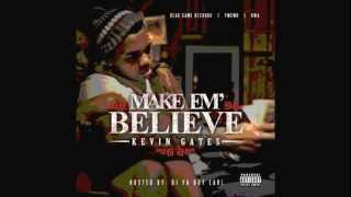 Kevin Gates  Make Em Believe [upl. by Helyn]