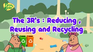 The 3Rs  Environmental care tips  Recycling  Reduce Reuse and Recycle  PantsBear [upl. by Jarad]