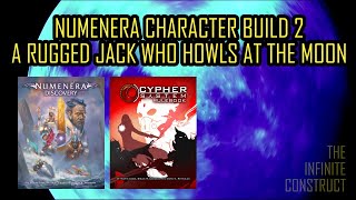 Numenera Character Build 2 A Rugged Jack Who Howls At The Moon [upl. by Kulda]