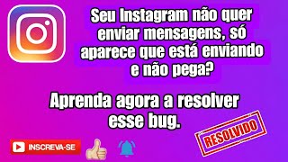 COMO RESOLVER O BUG DO INSTAGRAM QUE NÃO QUER ENVIAR MENSAGENS E QUANDO VOCÊ TENTA APAGAR NÃO APAGA [upl. by Hugh465]