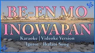 Been Mo Inowapan Karaoke  Igorot Song  Ibaloi Song  HD [upl. by Ssilb]