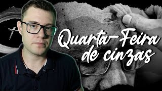 O QUE É A QUARTAFEIRA DE CINZAS  Dogmatizando [upl. by Nanni]