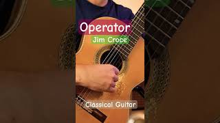 Operator  Jim Croce  Classical Guitar [upl. by Ennoira903]