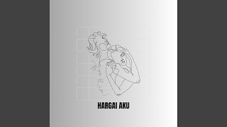 Hargai Aku [upl. by Ehpotsirhc15]