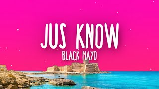 BlackMayo  Jus Know Lyrics [upl. by Eniak11]