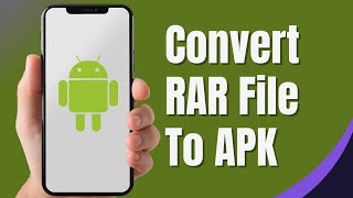 How To Convert RAR File To APK On Android Full Guide [upl. by Johnston]