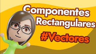 Componentes Rectangulares de un Vector  Física [upl. by Ahseat]