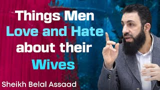 Things Men Love And Hate About Their Wives  Sheikh Belal Assaad [upl. by Alvy]