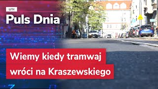 Wiemy kiedy tramwaj wróci na Kraszewskiego [upl. by Nallek]