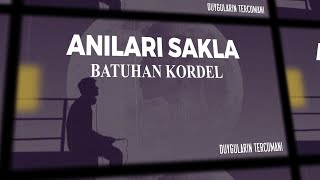 Gitsem buralardan arkama bile bakmadan  Batuhan Kordel  Anıları Sakla [upl. by Katonah]