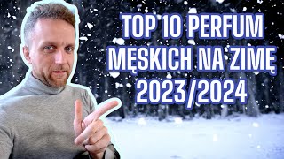 TOP 10 PERFUM MĘSKICH NA ZIMĘ 20232024 [upl. by Apilef]