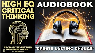 High EQ Critical Thinking How To 10x Your Emotional Intelligence Overnight  Full Audiobook [upl. by Dreyer]