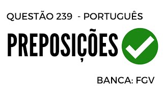 Questão 239  Português  Preposições  BancaFGV [upl. by Isaiah749]