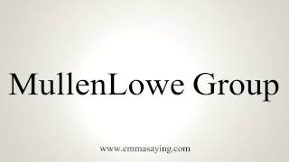 How to Pronounce MullenLowe Group [upl. by Mada]