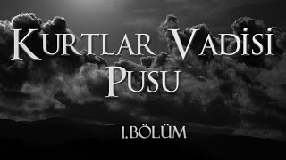 Kurtlar Vadisi Pusu  1 Bölüm [upl. by Aihsetan]