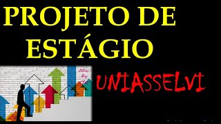 Comece HOJE a elaborar seu projeto de estágio da Uniasselvi Dicas iniciais [upl. by Entirb]