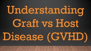 Understanding Graft vs Host Disease GVHD [upl. by Lewap]