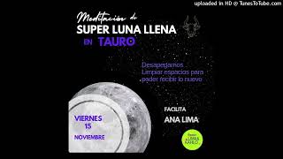 MEDITACION SUPERLUNA LLENA EN TAURO  ESCORPIO 15 NOVIEMBRE 2024 [upl. by Mccullough]