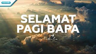 Selamat Pagi Bapa  Nikita Official lyric video [upl. by Ardath]