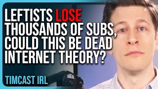 Leftists LOSE THOUSANDS of Subs amp Followers Could This Be Dead Internet Theory After Trump Win [upl. by Eimrots788]