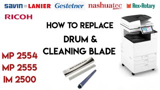 Ricoh How to Replace Drum amp Cleaning blade in proper procedure  Ricoh MP 2555 MP 2554 IM 2500 [upl. by Oicanata]