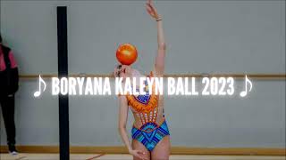 Boryana Kaleyn Ball 2023 Music [upl. by Cirilla756]