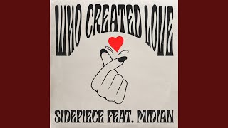 Who Created Love feat Midian [upl. by Cirdnek]