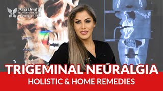 Trigeminal Neuralgia Holistic amp Home Remedies  Aria Dental  Maryam Horiyat DDS [upl. by Minier]