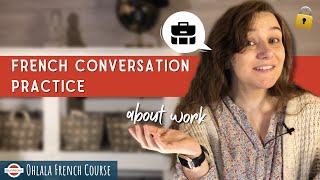 French Conversation Practice  Le travail [upl. by Archie]