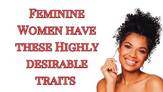 When a woman has these 7 feminine Traits she becomes desirable to all feminine woman femininity [upl. by Eselrahc]