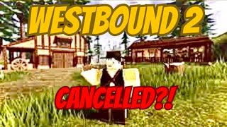 Westbound 2 And Westbound Expansion Update Is Getting Cancelled [upl. by Nellie932]