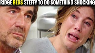 Ridge begs Steffy to do something shocking CBS The Bold and the Beautiful Spoilers [upl. by Neehahs]