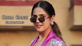 Gora Rang  Slowed and Reverb  Sabba  Pranjal Dahiya  Jasmeen Akhtar [upl. by Redienhcs]