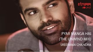 Pyar Manga Hai The Unwind Mix by Sreerama Chandra [upl. by Ecilef]