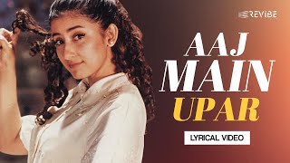 Aaj Main Upar Lyrical Video  Kavita Krishnamurthy  Kumar Sanu  Khamoshi The Musical [upl. by Gnilrac]