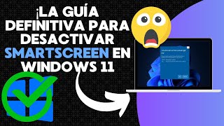 ¡Desactivar SmartScreen en Windows 11 🚀 [upl. by Naujyt]