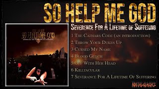 So Help Me God  Severance For a Lifetime of Suffering [upl. by Erle668]