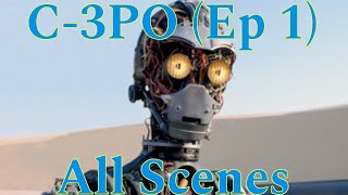 C3PO quotEP 1quot all scenes [upl. by Aved484]