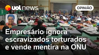 Empresário ignora escravizados torturados com choque e vende mentira na ONU  Sakamoto [upl. by Eikcin]