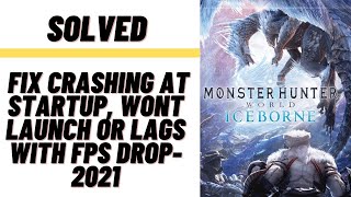 How to Fix Monster Hunter World Ice born Crashing at Startup Wont Launch or Lags with FPS Drop [upl. by Aehsat]