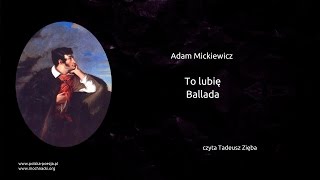 Adam Mickiewicz  To lubię Ballada [upl. by Yellhsa]