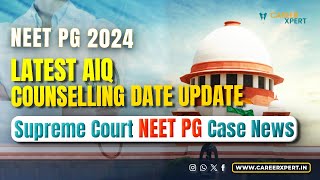 NEET PG2024  LATEST UPDATE ON AIQ COUNSELLING DATE  SUPREME COURT UPDATE ON NEET PG CASE [upl. by Ynor404]